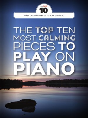 cover image of The Top Ten Most Calming Pieces to Play on Piano